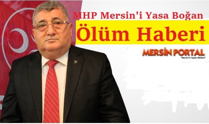 MHP Akdeniz İlçe Başkanı Erdoğan Alkaya Hayatını Kaybetti.
