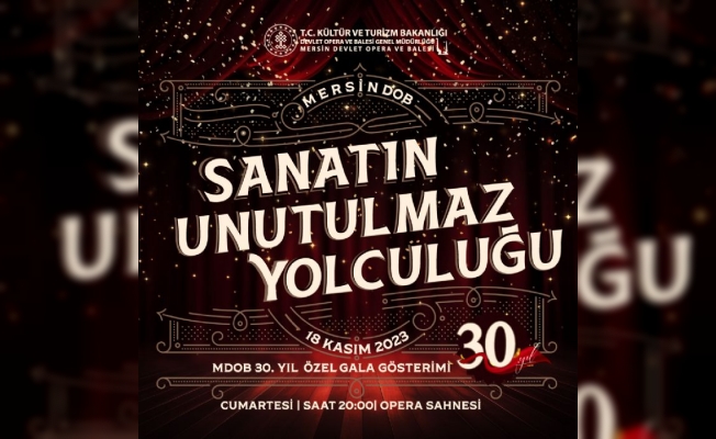 Mersin Devlet Opera ve Balesi 30. Yılını Kutluyor.