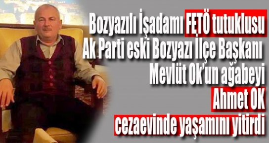 AK Parti Bozyazı İlçe Başkanın Kardeşi Fetö Tutuklusu Cezaevinde Öldü