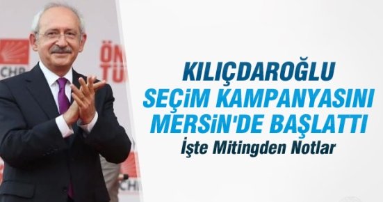 Kılıçdaroğlu, Seçim Kampanyasını Mersin'de Başlattı