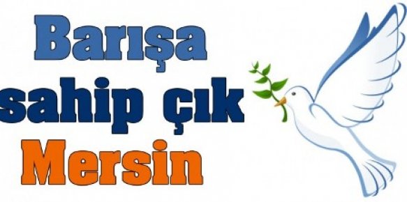 Mersin'de Barışa Sahip Çıkalım Çağrısı