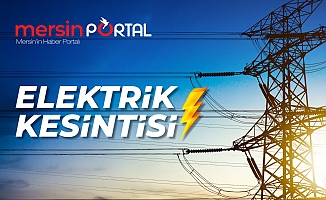 Mersin'de 10 İlçede Elektrik Kesintisi Olacak!