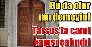 Tarsus'ta Cami Kapısı Çalındı